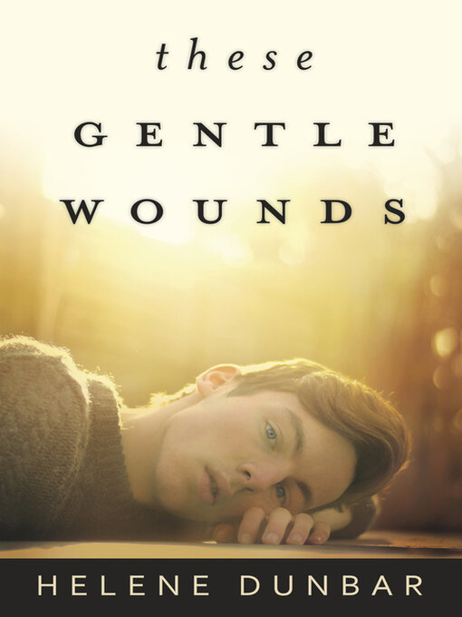 Title details for These Gentle Wounds by Helene Dunbar - Available